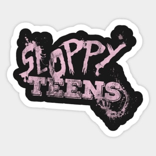 Sloppy Teens Sticker